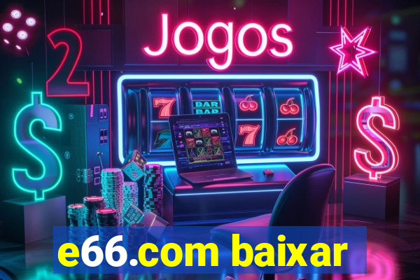 e66.com baixar